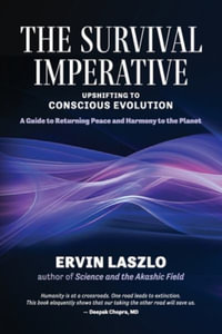 The Survival Imperative : Upshifting to Conscious Evolution - Ervin Laszlo