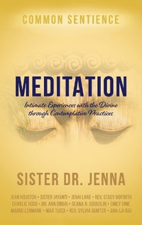 Meditation : Intimate Experiences with the Divine through Contemplative Practices - Sister Dr. Jenna