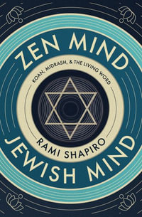 Zen Mind Jewish Mind : Koan, Midrash, & The Living Word - Rabbi Rami Shapiro
