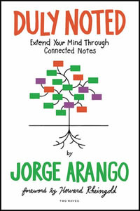 Duly Noted : Extend Your Mind Through Connected Notes - Jorge Arango