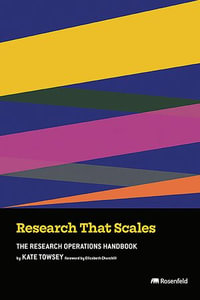 Research That Scales : The Research Operations Handbook - Kate Towsey