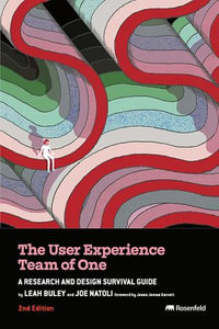 The User Experience Team of One : A Research and Design Survival Guide - Joe Natoli
