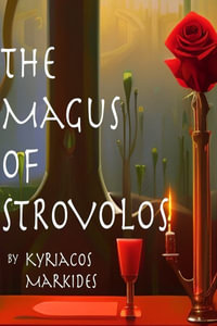 The Magus of Strovolos : The Extraordinary World Of A Spiritual Healer - John Greenman