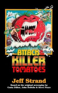 Attack of the Killer Tomatoes : The Novelization - Jeff Strand