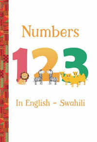 Numbers 123 in English -- Swahili : Little World Citizens - Artika R. Tyner