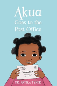 Akua Goes to the Post Office : Leaders Are Readers - Artika R. Tyner