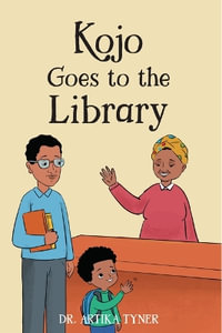 Kojo Goes to the Library : Leaders Are Readers - Artika R. Tyner