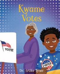 Kwame Votes - Artika R. Tyner