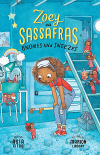 Gnomes and Sneezes : Zoey and Sassafras - Marion Lindsay