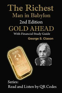 The Richest Man in Babylon, 2nd Edition Gold Ahead with Financial Study Guide : 2nd Edition with Financial Study Guide - George S. Clason