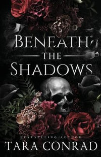 Beneath the Shadows (Skull Edition) - Tara Conrad