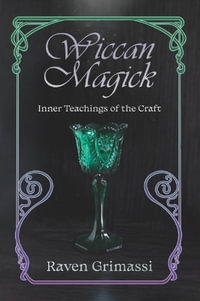 Wiccan Magick : Inner Teachings of the Craft - Raven Grimassi