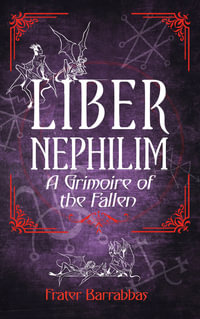 Liber Nephilim : A Grimoire of Fallen Angels - Frater Barrabbas