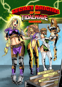 Secret Origins of the TidalWave Universe : Volume One - Marv Wolfman