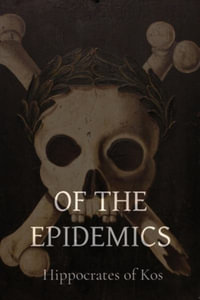 Of the Epidemics - Hippocrates of Kos