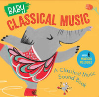 Baby Classical Music : A Classical Music Sound Book - Little Genius Books