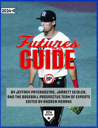 Baseball Prospectus Futures Guide 2024 - Baseball Prospectus