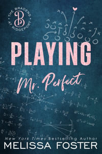 Playing Mr. Perfect : Clay Braden (Special Edition) - Melissa Foster