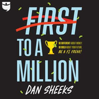 First to a Million : A Teenager's Guide to Achieving Early Financial Independence - Dan Sheeks