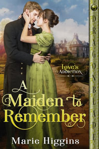 A Maiden to Remember : Love's Addiction - Marie Higgins