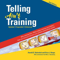 Telling Ain't Training, 2nd edition : Updated, Expanded, Enhanced - Harold D. Stolovitch