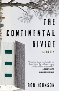 The Continental Divide : Stories - Bob Johnson