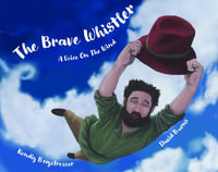 The Brave Whistler : A Voice on the Wind - Kendig Bergstresser