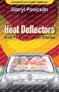 Heat Deflectors : and 99 Other Short Stories - Darryl Ponicsan