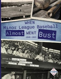 When Minor League Baseball Almost Went Bust : 1946 -1986 - George Pawlush