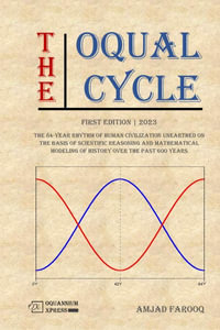 The Oqual Cycle : The 84-Year Rhythm of Human Civilization (2023) - Amjad Farooq