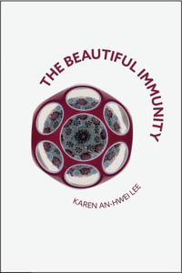 The Beautiful Immunity - Karen An-hwei Lee