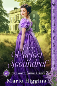 Her Perfect Scoundrel : The Worthington Legacy - Marie Higgins