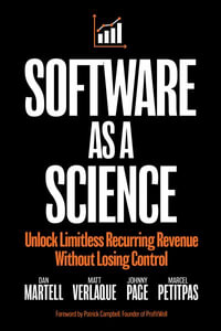 Software as a Science : Unlock Limitless Recurring Revenue Without Losing Control - Dan Martell