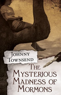 The Mysterious Madness of Mormons - Johnny Townsend