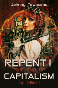 Repent! The End of Capitalism is Nigh! - Johnny Townsend