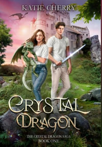 Crystal Dragon : Crystal Dragon Saga - Katie Cherry