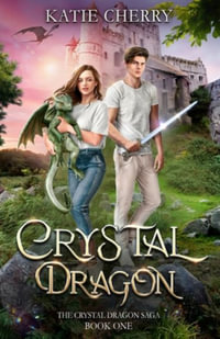 Crystal Dragon : Crystal Dragon Saga - Katie Cherry