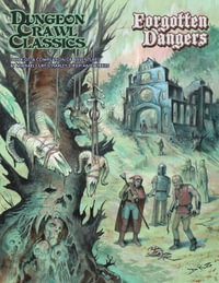 Dungeon Crawl Classics #107 Forgotten Dangers : DCC DUNGEON CRAWL CLASSICS - Michael Curtis