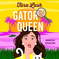 Gator Queen : Critters & Criminals : Book 1 - Tara Lush