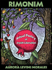 Rimonim : Ritual Poetry of Jewish Liberation - Aurora Levins Morales