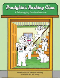 Bradykin's Barking Clan : A Tail-wagging Family Adventure - Susan Downing