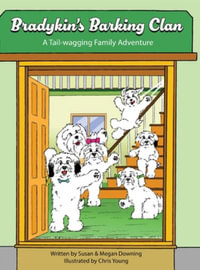 Bradykin's Barking Clan : A Tail-wagging Family Adventure - Susan Downing