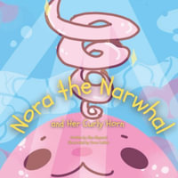 Nora the Narwhal and Her Curly Horn - Alan Maynard