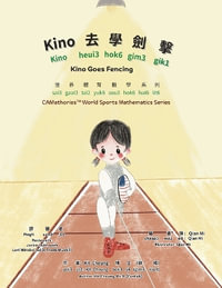 Kino Goes Fencing - Bilingual Edition - Cantonese and English : Yale Romanization for Cantonese Pronunciation - Kit Cheung Ph.D.(Cantab)