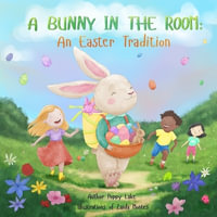 A Bunny in the Room : An Easter Tradition - Poppy Lake