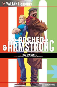 Valiant Hero Universe Origins : Archer & Armstrong - Fred Van Lente