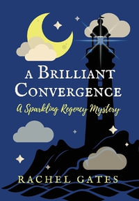 A Brilliant Convergence : A Sparkling Regency Mystery - Rachel Gates