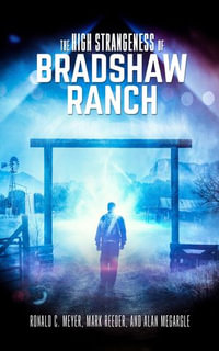 The High Strangeness of Bradshaw Ranch - Ronald C. Meyer