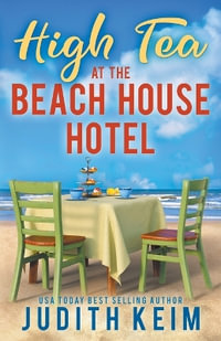 High Tea at The Beach House Hotel : The Beach House Hotel Series - Judith Keim