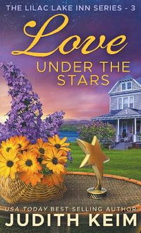 Love Under the Stars : The Lilac Lake Inn Series - Judith Keim